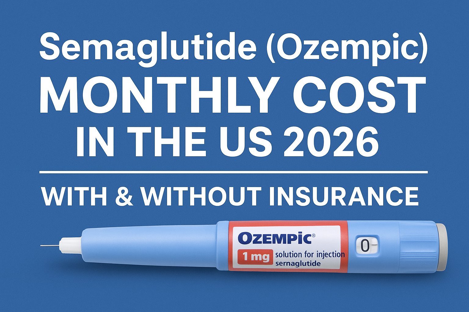 Semaglutide (Ozempic) Monthly Cost in the US 2026 — With &amp; Without Insurance - Medical Tourism Procedure