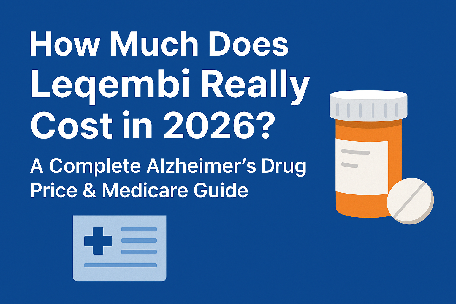 How Much Does Leqembi Really Cost in 2026? A Complete Alzheimer’s Drug Price &amp; Medicare Guide - Medical Tourism Procedure