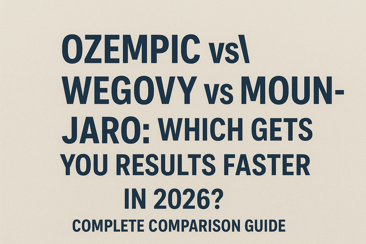 Ozempic vs Wegovy vs Mounjaro: Which Gets You Results Faster in 2026? Complete Comparison Guide